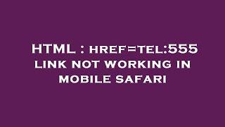 HTML : href=tel:555 link not working in mobile safari