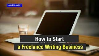 How to Start a Freelance Writing Business