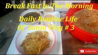 Break Fast In The Morning Daily Routine Life Of  Sania Vlog # 3