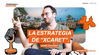 El secreto de marketing detrás de Grupo Xcaret l Daniel Salvador (T1 - E2)