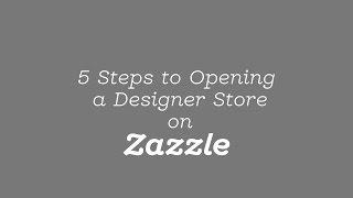 5 Steps to Opening a Designer Store on Zazzle - Tutorial