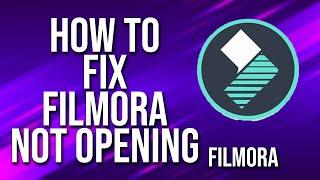 How To Fix Filmora Not Opening Tutorial