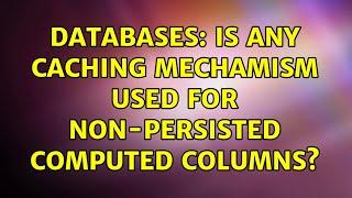 Databases: Is any caching mechamism used for non-persisted computed columns?