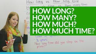 How to Ask Questions: HOW LONG, HOW MUCH...