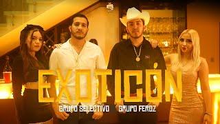 Grupo Selectivo ft. Grupo Feroz - EXOTICÓN (Video Oficial)