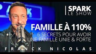 6 secrets pour avoir une famille unie & forte - Spark le Show- Franck Nicolas