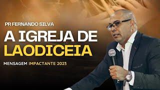 PREGAÇÃO: A IGREJA DE LAODICÉIA / PR. FERNANDO SILVA