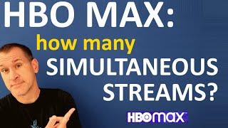 HBO MAX: How many simultaneous streams on how many devices / screens?
