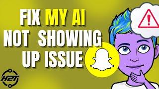 How To Fix My AI Not Showing Up On Snapchat