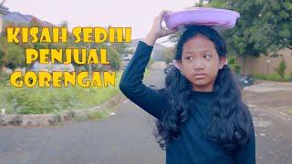 PENJUAL GORENGAN | Drama Sedih 