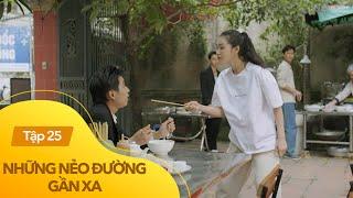 Những Nẻo Đường Gần Xa Tập 25 | Chỉ có Đông mới có cách trị được tật "lắm mồm" của Bảo| VTV Giải Trí