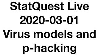 Live 2020-03-02!!! Virus Models and p-hacking