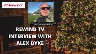 Rewind TV Interview with Alex Dyke - Freeview TV @RewindTVUK