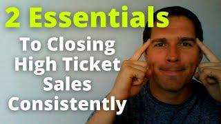 The Two Essentials To Easily Closing $10k+ Coaching Clients Consistently