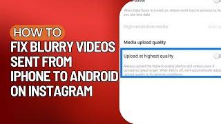 How To FIX Blurry Videos Sent From iPhone To Android (Quick and EASY)