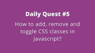 Daily Quest #5 | Code With Marish | How to add, remove and toggle CSS classes in Javascript?