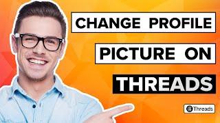 How to Change Profile Picture on Threads