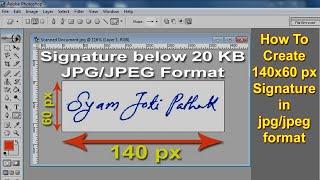 Create Signature 140 x 60 pixels JPG format  below 20 KB for Online Form 