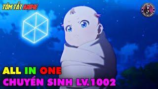 ALL IN ONE | Chuyển Sinh Với Sức Mạnh 1002 Nhưng Tưởng Là 02 | Tóm Tắt Anime | Review Anime