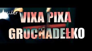 VIXA PIXA - GRUCHADEŁKO 