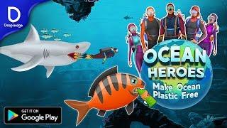 Ocean Heroes Games | Android  | Google Play | Make Ocean Plastic free