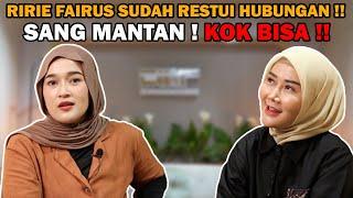 RIRIE FAIRUS BUKA BUKAAN SOAL KABAR SANG MANTAN SAAT INI !! AKU MENDUKUNG DAN SUDAH IKLAS !!