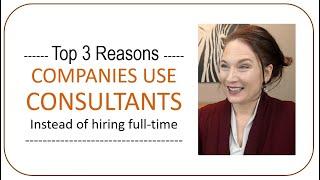 Top 3 Reasons Companies Use Consultants