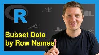 Subset Data Frame & Matrix by Row Names in R (Example) | Select & Extract | rownames & %in% Operator