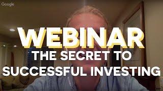 WEBINAR: The Secret to Successful Investing