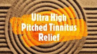 Ultra High Pitch Tinnitus Therapy - Relief for Ringing In The Ears and Sensorineural Hearing Loss