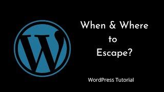 When to Escape? | Data Security in WordPress: Best Practices and Guidelines