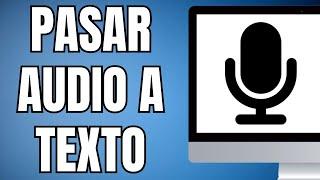 Cómo pasar un Audio a Texto (2025)