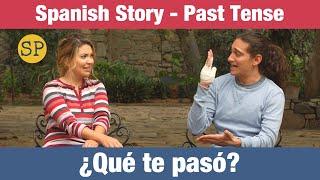 Spanish Story | Past Tense | ¿Qué te pasó?