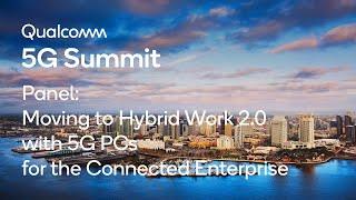 Qualcomm 5G Summit Panel: Moving to Hybrid Work 2.0 with 5G PCs for the Connected Enterprise