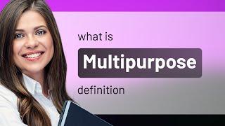 Multipurpose | MULTIPURPOSE meaning