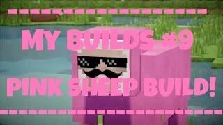 PINK SHEEP BUILD!! | My Builds #9 | ...Sorry for lack of uploads. |