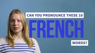 Can You Pronounce These 10 French Words?