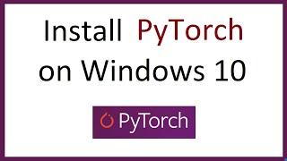 How to install PyTorch on Windows 10