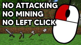 Minecraft but I can't Left Click