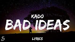 Kado - Bad Ideas (Lyrics)