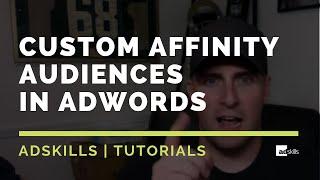 AdSkills | Create Custom Affinity Audiences In Adwords
