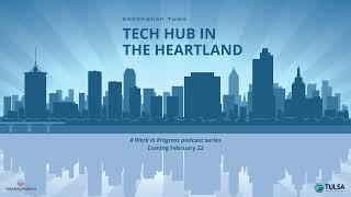 Destination Tulsa: Tech Hub in the Heartland - Coming February 22