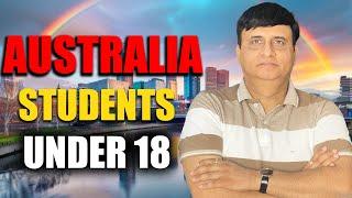 AUSTRALIA STUDENTS UNDER 18 | LATEST UPDATE 2024 | KAPIL BHATIA