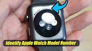 How to Identify The Apple Watch Series/Model Number