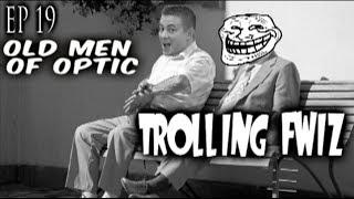 Old Men Of OpTic Ep 20 - Trolling Fwiz the HATER!