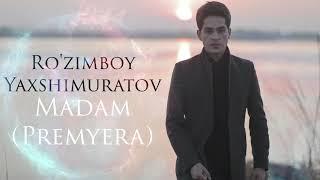 Ro'zimboy Yaxshimuratov - Madam | Рузимбой Яхшимуратов Мадам (music version)