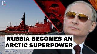 Putin Flexes Russia's Muscle in Arctic with New Nuclear Icebreakers | US, Europe Left Far Behind