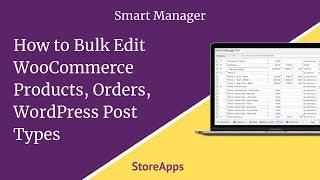 How to Bulk Edit WooCommerce Products, Orders or any WordPress Post Types using Smart Manager