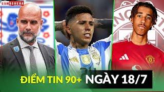 ĐIỂM TIN 18/7 | LÝ DO REAL QUAY XE YORO; PHÓ THỦ TƯỚNG BÊNH VỰC ENZO; PEP CÓ THỂ DẪN DẮT TUYỂN ANH