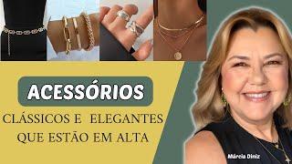 ACESSÓRIOS ELEGANTES ,CLÁSSICOS E QUE ESTÃO EM ALTA- Dicas de Estilo para mulheres maduras